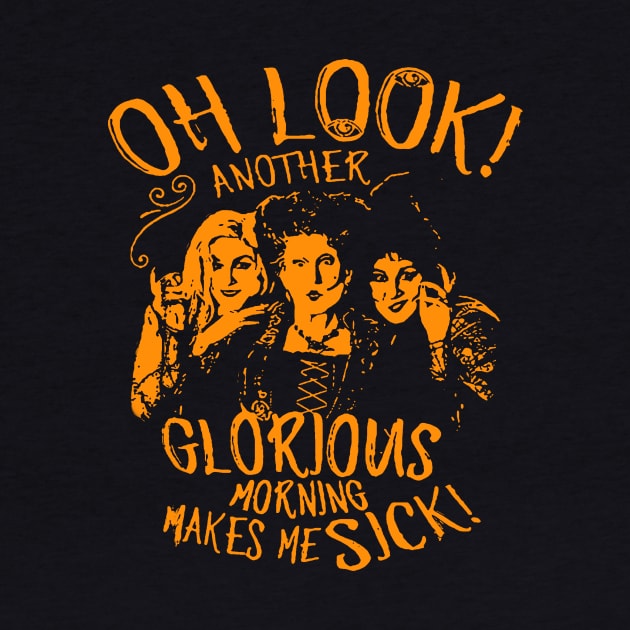 Hocus Pocus Oh Look Another Glorious Morning Makes Me Sick by LMW Art